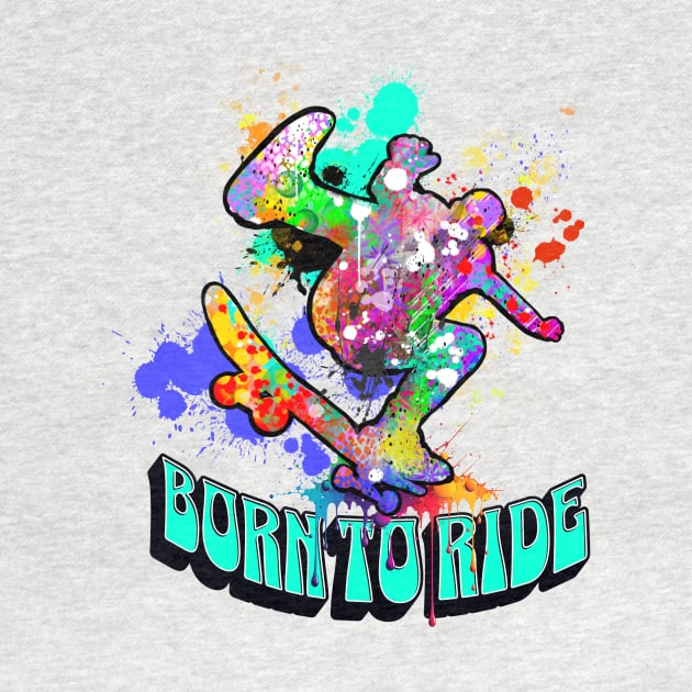 Skateboarder Born To Ride Tee Shirt by missdebi27